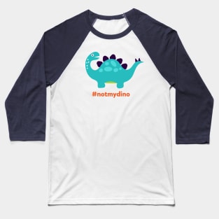 Not My Dino - Animal Kingdom Dinosaur Inspired Baseball T-Shirt